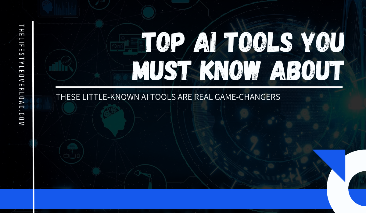 Top AI tools that few people know about, yet they are game-changers